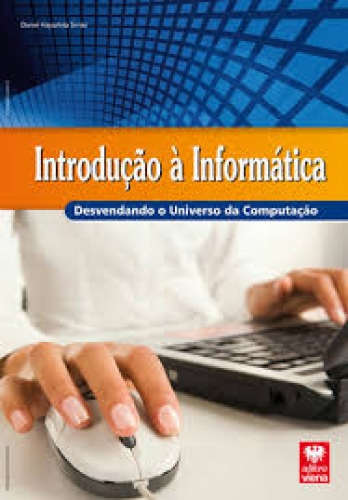 INTRODUÇÃO Á INFORMÁTICA - Desvendando o Universo da Computação