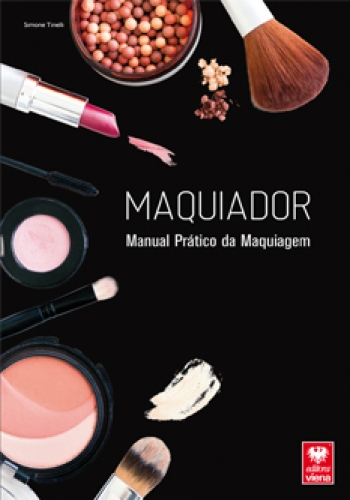 Maquiador - Manual prático da maquiagem