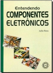 ENTENDENDO COMPONENTES ELETRÔNICOS